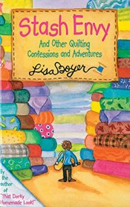 Download Stash Envy: And Other Quilting Confessions And Adventures pdf, epub, ebook