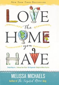 Download Love the Home You Have: Simple Ways to…Embrace Your Style *Get Organized *Delight in Where You Are pdf, epub, ebook