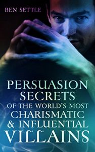 Download Persuasion Secrets of the World’s Most Charismatic & Influential Villains pdf, epub, ebook