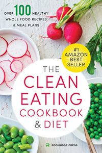 Download The Clean Eating Cookbook & Diet: Over 100 Healthy Whole Food Recipes & Meal Plans pdf, epub, ebook
