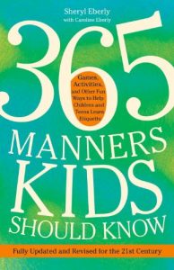 Download 365 Manners Kids Should Know: Games, Activities, and Other Fun Ways to Help Children and Teens Learn Etiquette pdf, epub, ebook