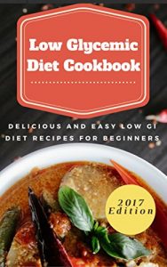 Download Low Glycemic Diet Cookbook: Delicious And Easy Low GI Diet Recipes For Beginners pdf, epub, ebook