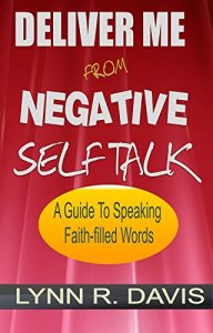 Download Deliver Me From Negative Self Talk:A Guide To Speaking Faith-Filled Words pdf, epub, ebook