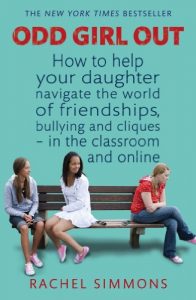 Download Odd Girl Out: How to help your daughter navigate the world of friendships, bullying and cliques – in the classroom and online pdf, epub, ebook