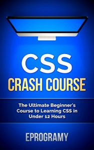 Download Css: Crash Course – The Ultimate Beginner’s Course to Learning Css Programming in Under 12 Hours pdf, epub, ebook