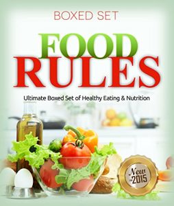 Download Food Rules: Ultimate Boxed Set of Healthy Eating & Nutrition: Detox Diet and Superfoods Edition pdf, epub, ebook