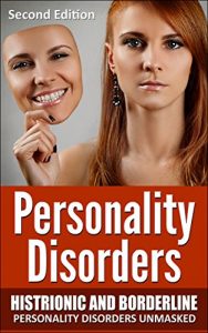 Download Personality Disorders: Histrionic and Borderline Personality Disorders Unmasked (Psychopaths, Sociopaths, Narcissist, Borderline, Histrionic, Mood Disorders) pdf, epub, ebook