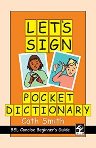 Download Let’s Sign Pocket Dictionary: BSL Concise Beginner’s Guide (Let’s Sign BSL) pdf, epub, ebook