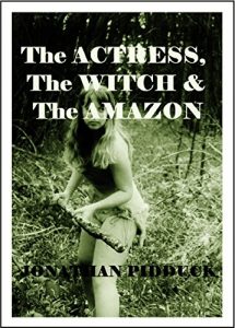 Download The Actress, the Witch and the Amazon (The Further Chronicles of Halfshaft Book 2) pdf, epub, ebook