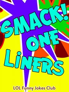 Download Funny One-Liner Jokes for Adults!: SMACK! Jokes, Puns, Funny One-Liners, and Adult Jokes! (Funny & Hilarious Joke Books) pdf, epub, ebook