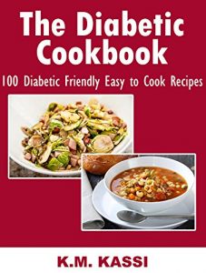 Download The Diabetic Cookbook: 100 Diabetic Friendly Easy to Cook Recipes pdf, epub, ebook