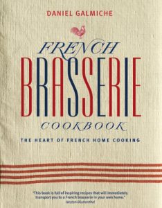 Download French Brasserie Cookbook: The Heart of French Home Cooking pdf, epub, ebook