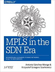 Download MPLS in the SDN Era: Interoperable Scenarios to Make Networks Scale to New Services pdf, epub, ebook