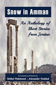 Download Snow in Amman: An Anthology of Short Stories from Jordan pdf, epub, ebook