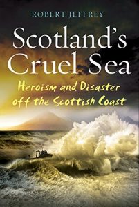 Download Scotland’s Cruel Sea: Heroism and Disaster off the Scottish Coast pdf, epub, ebook