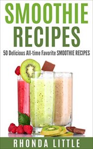 Download SMOOTHIE RECIPES 50 Delicious All-time Favorite SMOOTHIE RECIPES pdf, epub, ebook