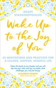 Download Wake Up To The Joy Of You: 52 Meditations And Practices For A Calmer, Happier, More Mindful Life pdf, epub, ebook