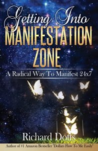 Download Getting Into Manifestation Zone: A Radical Way to Manifest 24×7 pdf, epub, ebook