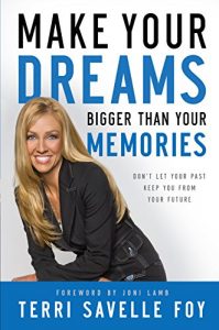 Download Make Your Dreams Bigger Than Your Memories: Don’t Let Your Past Keep You From Your Future pdf, epub, ebook