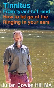 Download Tinnitus, From Tyrant to Friend: How to Let Go of the Ringing in Your Ears pdf, epub, ebook