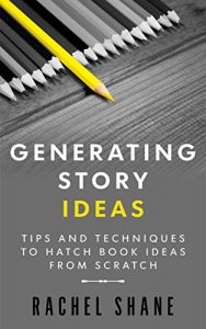 Download Generating Story Ideas: Tips and Techniques to Hatch Book Ideas From Scratch pdf, epub, ebook