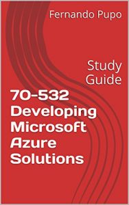 Download 70-532 Developing Microsoft Azure Solutions: Study Guide pdf, epub, ebook