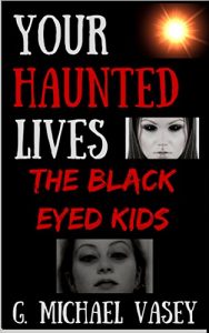 Download BLACK EYED KIDS: Can We Come In?: Terrifying Encounters (Your Haunted Lives Book 3) pdf, epub, ebook