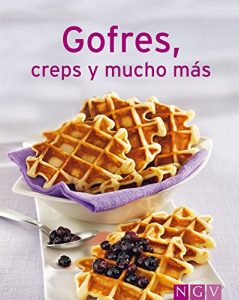 Download Gofres, creps y mucho más: Nuestras 100 mejores recetas en un solo libro (Spanish Edition) pdf, epub, ebook