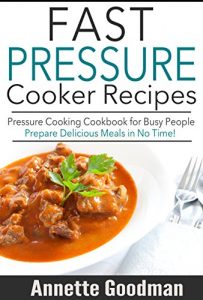 Download Pressure Cooker Recipes: Are You Busy? 65 Fast and Easy Pressure Cooking Ideas to Prepare Scrumptious Meals in No Time! (Weight Loss Plan Series Book 7) pdf, epub, ebook