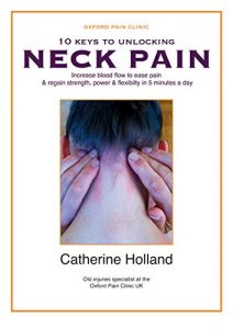 Download 10 KEYS TO UNLOCKING NECK PAIN: Increase blood flow to ease pain & regain your strength, power & flexibility in 5 minutes a day (10 Keys to Unlocking Pain Book 7) pdf, epub, ebook