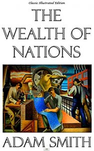Download The Wealth of Nations – Classic Illustrated Edition pdf, epub, ebook