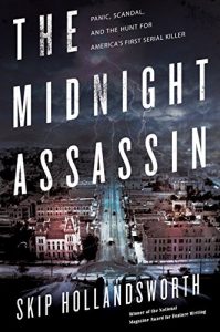 Download The Midnight Assassin: Panic, Scandal, and the Hunt for America’s First Serial Killer pdf, epub, ebook