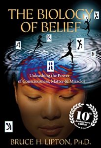 Download The Biology of Belief 10th Anniversary Edition: Unleashing the Power of Consciousness, Matter & Miracles pdf, epub, ebook