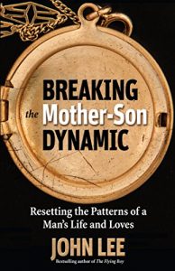 Download Breaking the Mother-Son Dynamic: Resetting the Patterns of a Man’s Life and Loves pdf, epub, ebook