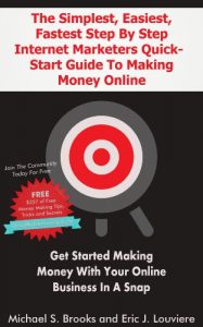 Download The Simplest, Easiest, Fastest Step By Step Internet Marketers Quick-Start Guide To Making Money Online pdf, epub, ebook