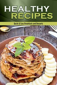 Download Healthy Recipes: Quick & Easy Breakfasts and Desserts (Volume Book 2) pdf, epub, ebook