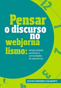 Download Pensar o discurso no webjornalismo: temporalidade, paratexto e comunidades de experiência (Portuguese Edition) pdf, epub, ebook