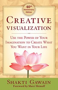 Download Creative Visualization – 40th Anniversary Edition: Use the Power of Your Imagination to Create What You Want in Your Life pdf, epub, ebook