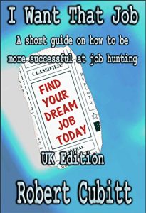 Download I Want That Job – UK Edition: A short guide on how to be more successful at job hunting pdf, epub, ebook