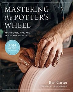 Download Mastering the Potter’s Wheel: Techniques, Tips, and Tricks for Potters pdf, epub, ebook