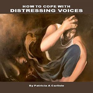 Download How to cope with distressing voices (Hearing voices, madness, voices in my head, head thoughts, living with voices, voices, how to cope with voices, distressing voic) pdf, epub, ebook