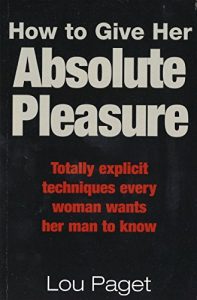 Download How To Give Her Absolute Pleasure: Totally explicit techniques every woman wants her man to know pdf, epub, ebook