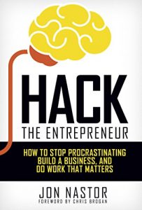 Download Hack the Entrepreneur: How to Stop Procrastinating, Build a Business, and Do Work That Matters pdf, epub, ebook