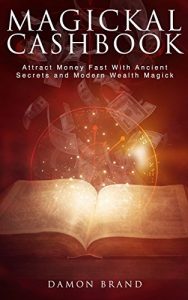 Download Magickal Cashbook: Attract Money Fast With Ancient Secrets And Modern Wealth Magick pdf, epub, ebook