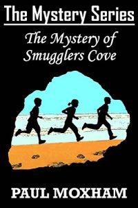 Download The Mystery of Smugglers Cove (FREE Adventure Book For Middle Grade Children Ages 9-12) (The Mystery Series Book 1) pdf, epub, ebook