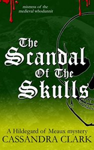 Download The Scandal of the Skulls: A Hildegard of Meaux medieval mystery pdf, epub, ebook