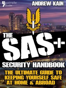 Download The SAS+ Security Handbook: The Ultimate Guide to Keeping Yourself Safe at Home & Abroad pdf, epub, ebook