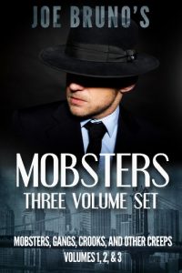 Download Joe Bruno’s Mobsters – Three Volume Set – “Mobsters, Gangs, Crooks, and Other Creeps Volumes 1, 2, & 3” pdf, epub, ebook