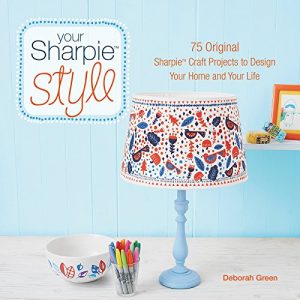 Download Your Sharpie Style: 75 Original Sharpie Craft Projects to Design Your Home and Your Life pdf, epub, ebook