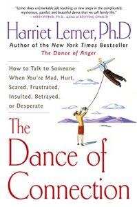 Download The Dance of Connection: How to Talk to Someone When You’re Mad, Hurt, Scared, Frustrated, Insulted, Betrayed, or Desperate pdf, epub, ebook